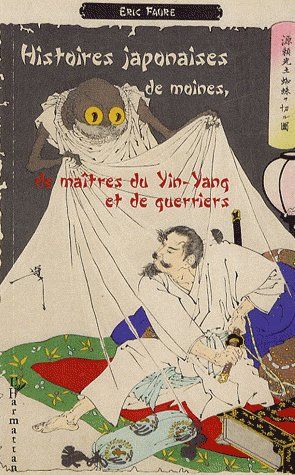 HISTOIRES JAPONAISES DE MOINES, DE MAITRES DU YIN-YANG ET DE GUERRIERS
