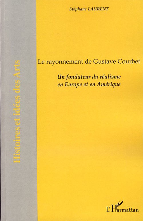 LE RAYONNEMENT DE GUSTAVE COURBET - UN FONDATEUR DU REALISME EN EUROPE ET EN AMERIQUE