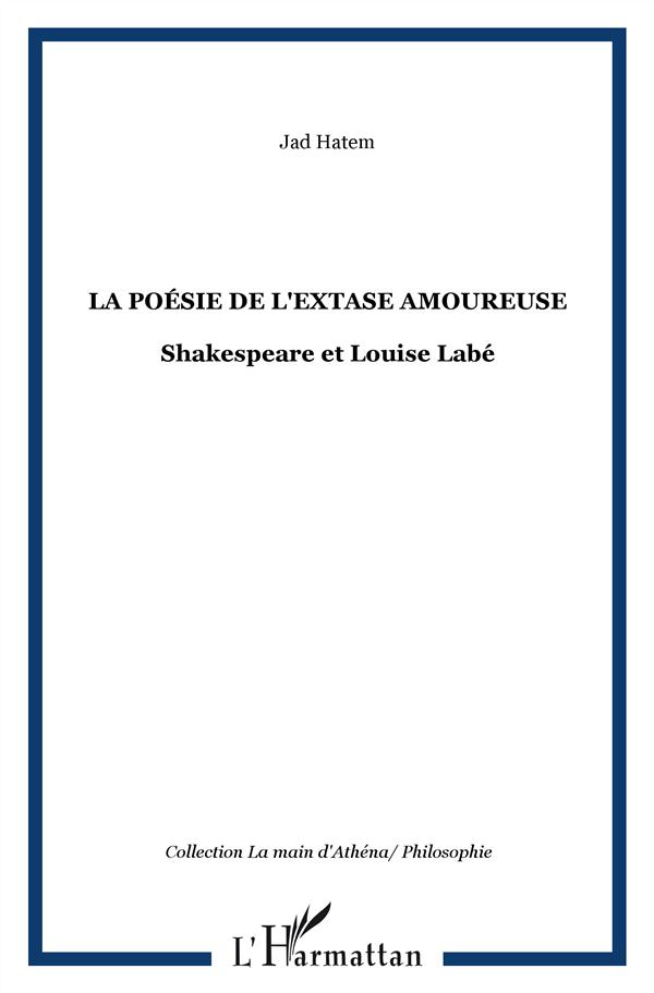 LA POESIE DE L'EXTASE AMOUREUSE - SHAKESPEARE ET LOUISE LABE