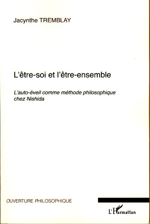 L'ETRE-SOI ET L'ETRE-ENSEMBLE - L'AUTO-EVEIL COMME METHODE PHILOSOPHIQUE CHEZ NISHIDA