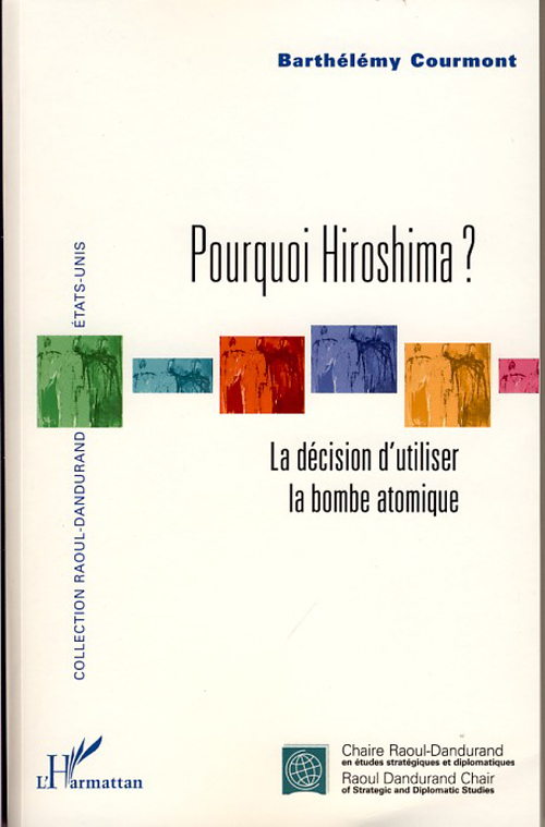 POURQUOI HIROSHIMA ? - LA DECISION D'UTILISER LA BOMBE ATOMIQUE