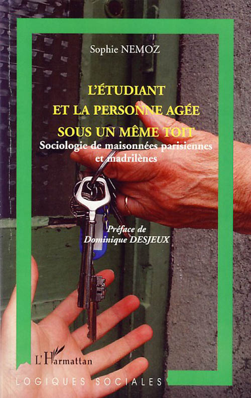 L'ETUDIANT ET LA PERSONNE AGEE SOUS UN MEME TOIT - SOCIOLOGIE DE MAISONNEES PARISIENNES ET MADRILENE