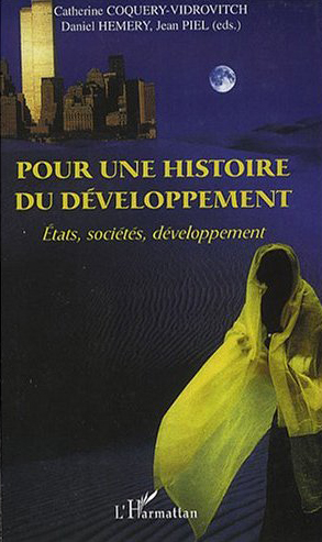 POUR UNE HISTOIRE DU DEVELOPPEMENT - ETATS, SOCIETES, DEVELOPPEMENT