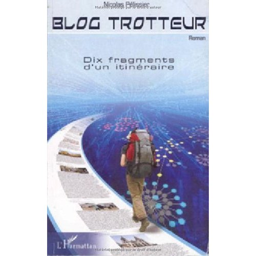BLOG TROTTEUR - DIX FRAGMENTS D'UN ITINERAIRE
