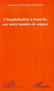 L'HOSPITALISATION A DOMICILE - UNE AUTRE MANIERE DE SOIGNER