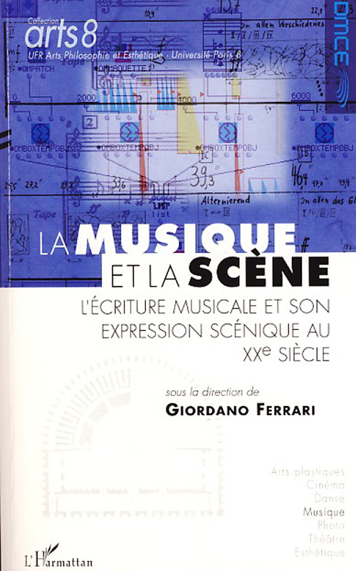 LA MUSIQUE ET LA SCENE - L'ECRITURE MUSICALE ET SON EXPRESSION SCENIQUE AU XXEME SIECLE