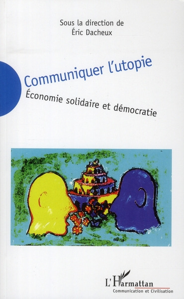 COMMUNIQUER L'UTOPIE - ECONOMIE SOLIDAIRE ET DEMOCRATIE