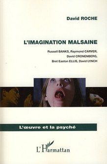 L'IMAGINATION MALSAINE - RUSSELL BANKS, RAYMOND CARVER, DAVID CRONENBERG, BRET EASTON ELLIS, - DAVID