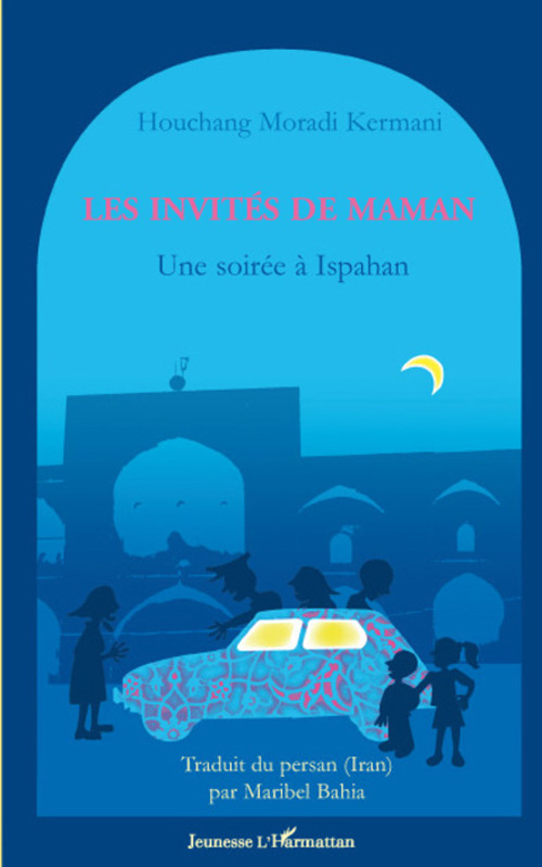 LES INVITES DE MAMAN - UNE SOIREE A ISPAHAN