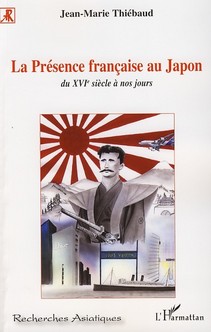 LA PRESENCE FRANCAISE AU JAPON - DU XVIEME SIECLE A NOS JOURS