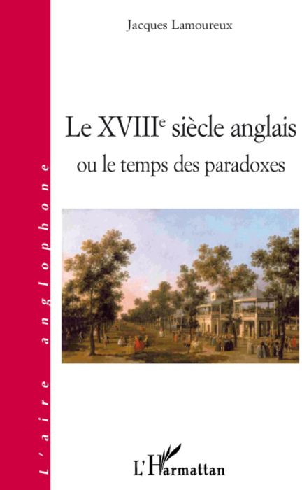 LE XVIIIE SIECLE ANGLAIS OU LE TEMPS DES PARADOXES