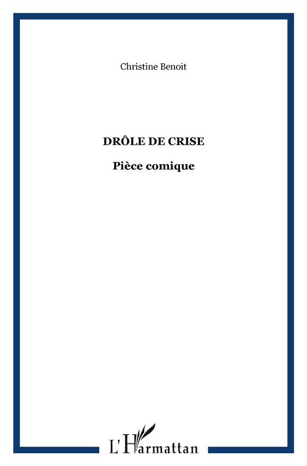 DROLE DE CRISE - PIECE COMIQUE