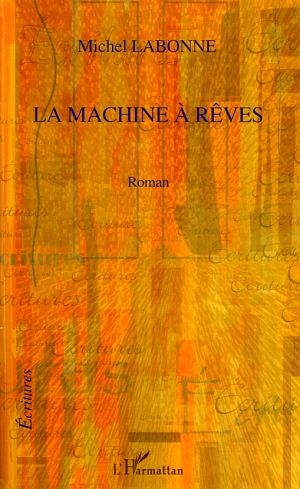 LA MACHINE A REVES - ROMAN