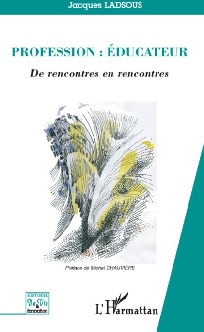 PROFESSION : EDUCATEUR - DE RENCONTRES EN RENCONTRES