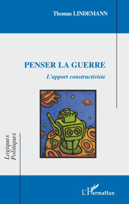 PENSER LA GUERRE - L'APPORT CONSTRUCTIVISTE