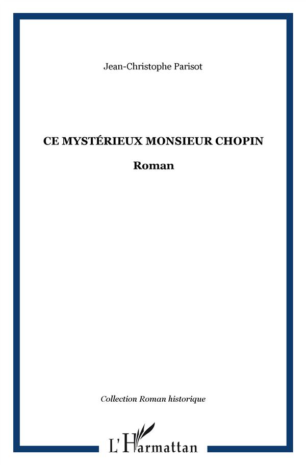 CE MYSTERIEUX MONSIEUR CHOPIN - ROMAN