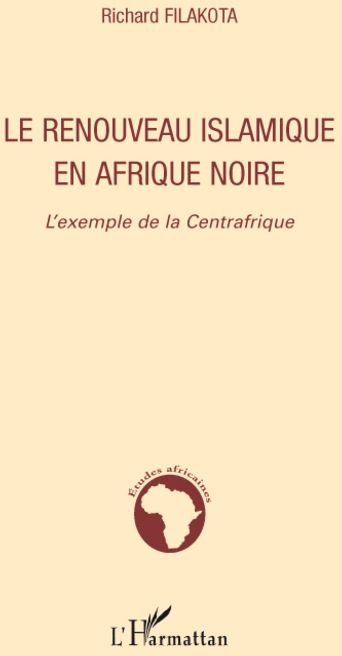 LE RENOUVEAU ISLAMIQUE EN AFRIQUE NOIRE - L'EXEMPLE DE LA CENTRAFRIQUE