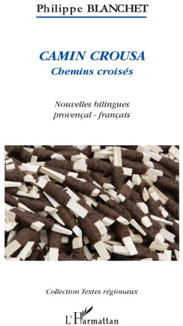 CAMIN CROUSA - CHEMINS CROISES - NOUVELLES BILINGUES PROVENCAL-FRANCAIS