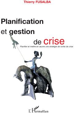 PLANIFICATION ET GESTION DE CRISE - PLANIFIER ET METTRE EN OEUVRE UNE STRATEGIE DE SORTIE DE CRISE