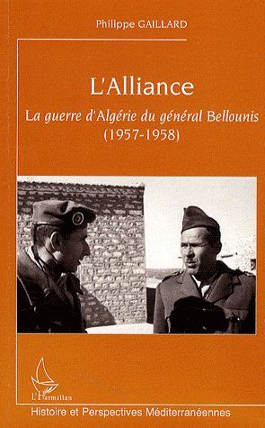 L'ALLIANCE - LA GUERRE D'ALGERIE DU GENERAL BELLOUNIS (1957-1958)