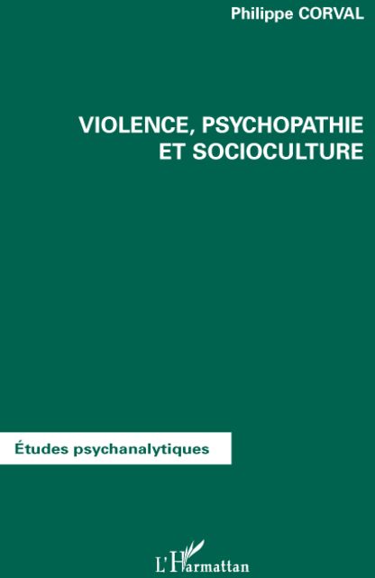 VIOLENCE, PSYCHOPATHIE ET SOCIOCULTURE