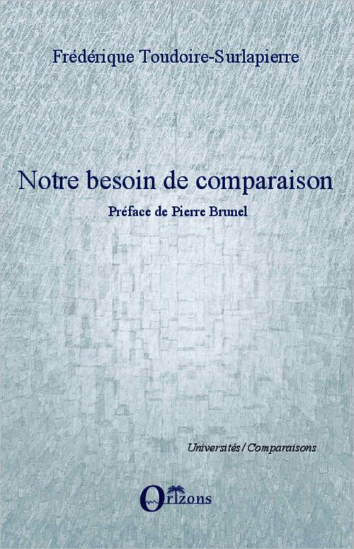 NOTRE BESOIN DE COMPARAISON - PREFACE DE PIERRE BRUNEL