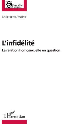 L'INFIDELITE - LA RELATION HOMOSEXUELLE EN QUESTION