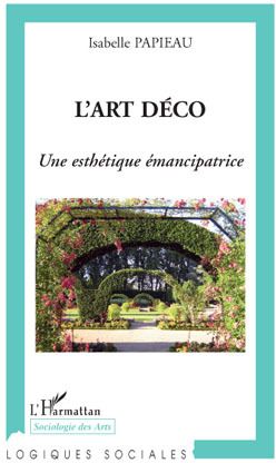 L'ART DECO - UNE ESTHETIQUE EMANCIPATRICE