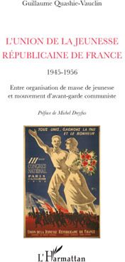 L'UNION DE LA JEUNESSE REPUBLICAINE DE FRANCE (1945-1956) - ENTRE ORGANISATION DE MASSE DE JEUNESSE