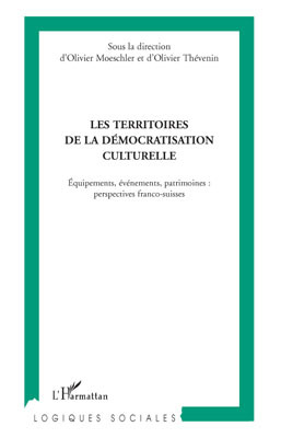LES TERRITOIRES DE LA DEMOCRATISATION CULTURELLE - EQUIPEMENTS, EVENEMENTS, PATRIMOINES : PERSPECTIV