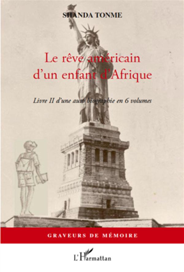 LE REVE AMERICAIN D'UN ENFANT D'AFRIQUE - LIVRE II D'UNE AUTOBIOGRAPHIE EN 6 VOLUMES