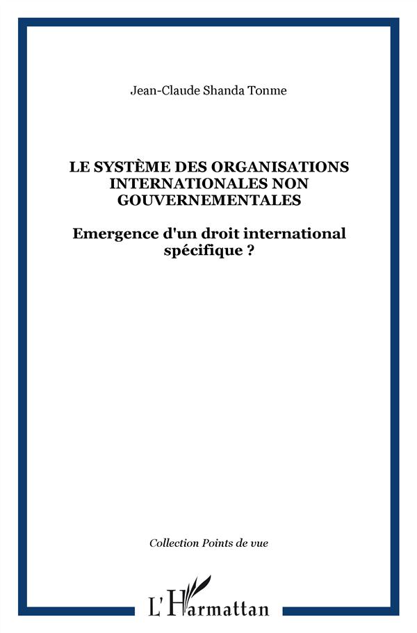 LE SYSTEME DES ORGANISATIONS INTERNATIONALES NON GOUVERNEMENTALES - EMERGENCE D'UN DROIT INTERNATION