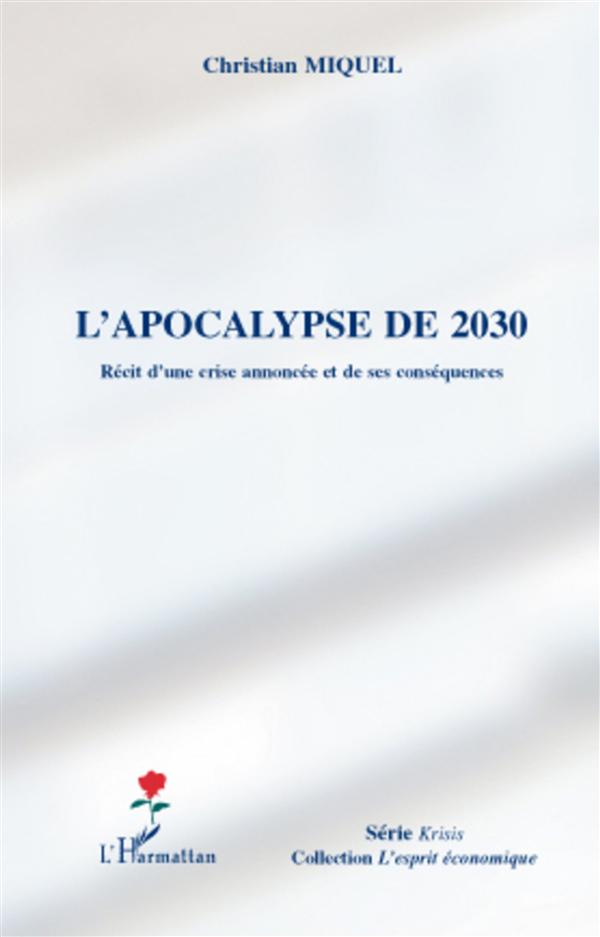 L'APOCALYPSE DE 2030 - RECIT D'UNE CRISE ANNONCEE ET DE SES CONSEQUENCES