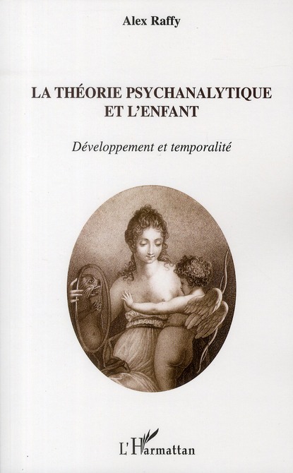 LA THEORIE PSYCHANALYTIQUE ET L'ENFANT - DEVELOPPEMENT ET TEMPORALITE