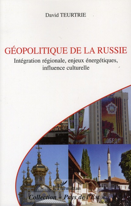 GEOPOLITIQUE DE LA RUSSIE - INTEGRATION REGIONALE, ENJEUX ENERGETIQUES, INFLUENCE CULTURELLE