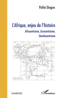 L'AFRIQUE, ENJEU DE L'HISTOIRE - AFROCENTRISME, EUROCENTRISME, SEMITOCENTRISME
