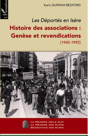 LES DEPORTES EN ISERE (TOME I) - HISTOIRE DES ASSOCIATIONS : GENESE ET REVENDICATIONS (1945-1992)