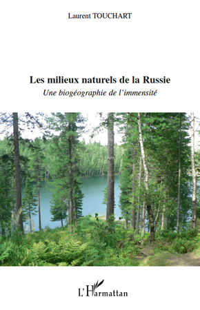 LES MILIEUX NATURELS DE LA RUSSIE - UNE BIOGEOGRAPHIE DE L'IMMENSITE