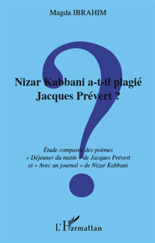 NIZAR KABBANI A-T-IL PLAGIE JACQUES PREVERT ? - ETUDE COMPAREE DES POEMES - 