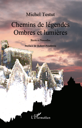 CHEMINS DE LEGENDES - OMBRES ET LUMIERES - RECITS ET NOUVELLES