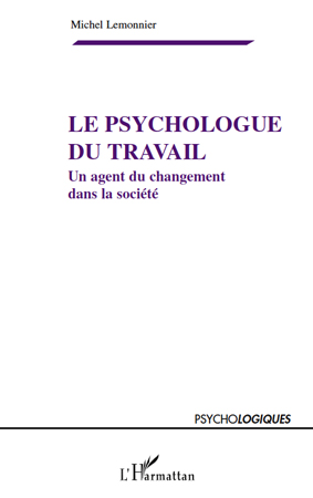 LE PSYCHOLOGUE DU TRAVAIL - UN AGENT DU CHANGEMENT DANS LA SOCIETE