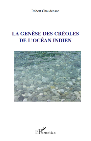 LA GENESE DES CREOLES DE L'OCEAN INDIEN