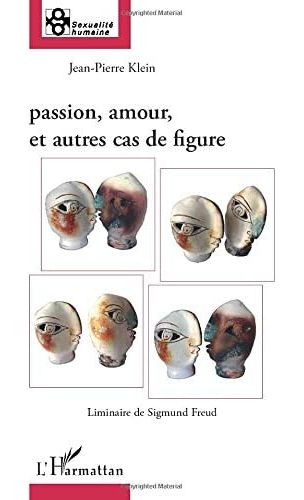 PASSION, AMOUR ET AUTRES CAS DE FIGURE - LIMINAIRE DE SIGMUND FREUD