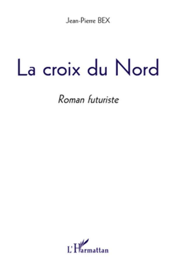 LA CROIX DU NORD - ROMAN FUTURISTE