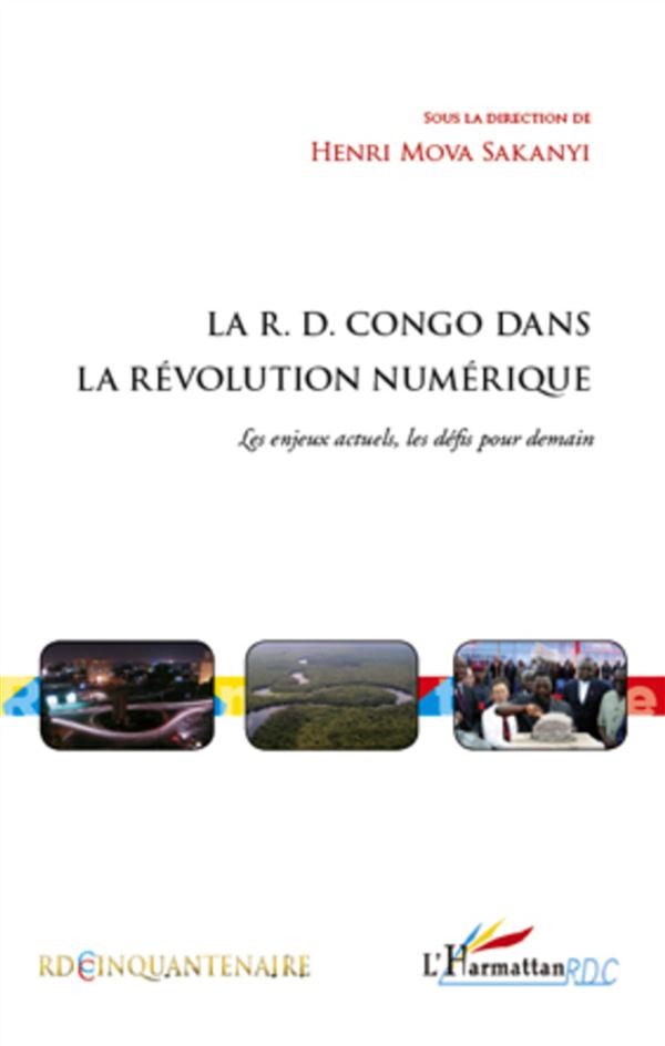 LA R.D. CONGO DANS LA REVOLUTION NUMERIQUE - LES ENJEUX ACTUELS, LES DEFIS POUR DEMAIN