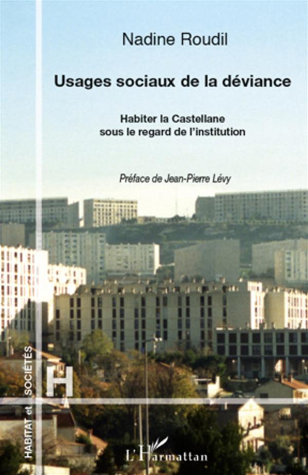 USAGES SOCIAUX DE LA DEVIANCE - HABITER LA CASTELLANE SOUS LE REGARD DE L'INSTITUTION