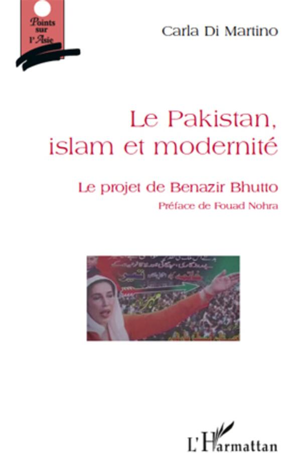LE PAKISTAN, ISLAM ET MODERNITE - LE PROJET DE BENAZIR BHUTTO
