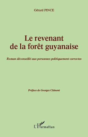 LE REVENANT DE LA FORET GUYANAISE - ROMAN DECONSEILLE AUX PERSONNES POLITIQUEMENT CORRECTES - PREFAC