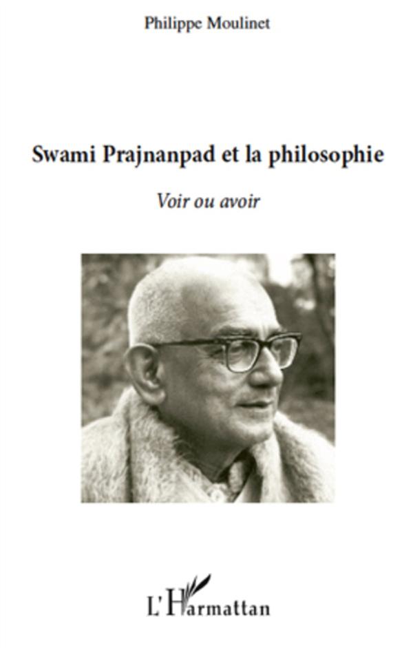 SWAMI PRAJNANPAS ET LA PHILOSOPHIE - VOIR OU AVOIR
