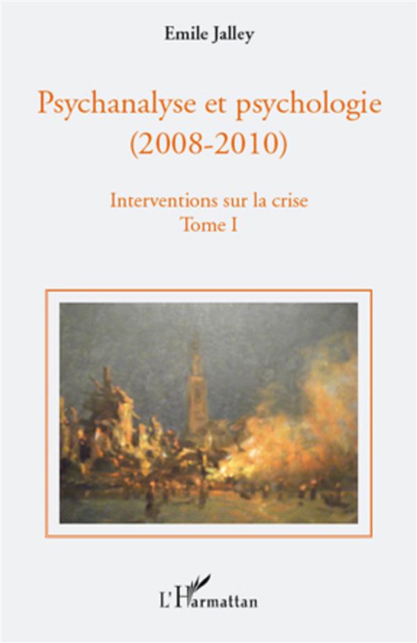 PSYCHANALYSE ET PSYCHOLOGIE - 1. INTERVENTIONS SUR LA CRISE : PROPOSITIONS DE BASE, QUESTIONS D'ACTU